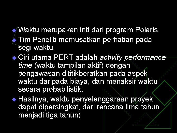 u Waktu merupakan inti dari program Polaris. u Tim Peneliti memusatkan perhatian pada segi