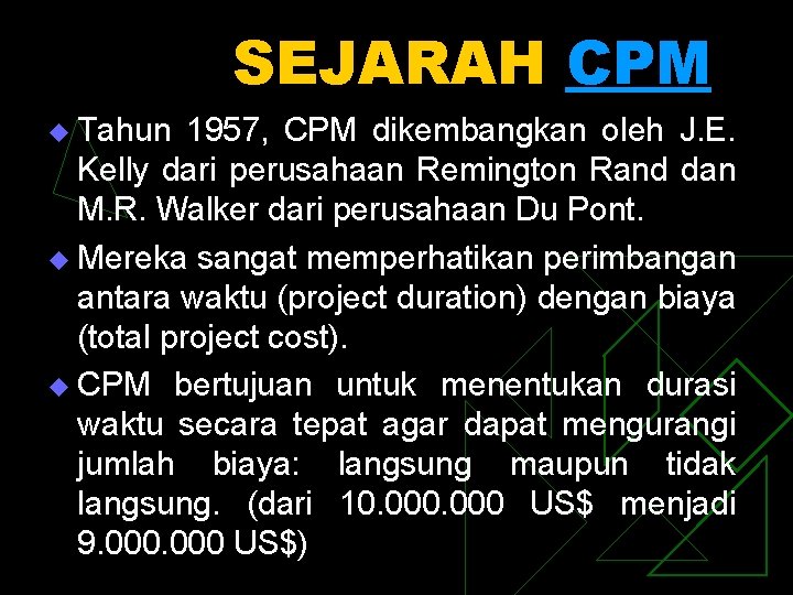 SEJARAH CPM u Tahun 1957, CPM dikembangkan oleh J. E. Kelly dari perusahaan Remington