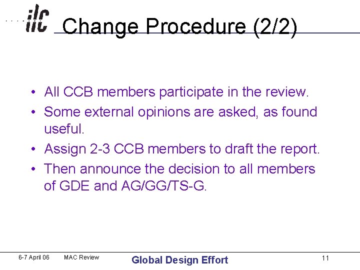 Change Procedure (2/2) • All CCB members participate in the review. • Some external Change Procedure (2/2) • All CCB members participate in the review. • Some external