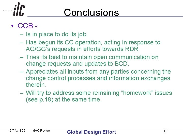 Conclusions • CCB – Is in place to do its job. – Has begun Conclusions • CCB – Is in place to do its job. – Has begun