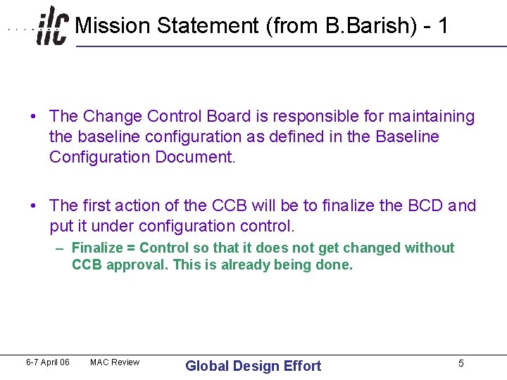 Mission Statement (from B. Barish) - 1 • The Change Control Board is responsible Mission Statement (from B. Barish) - 1 • The Change Control Board is responsible