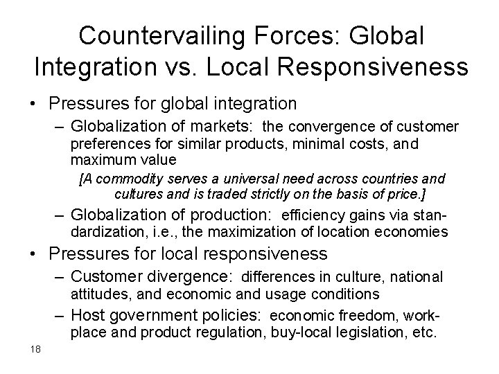 Countervailing Forces: Global Integration vs. Local Responsiveness • Pressures for global integration – Globalization