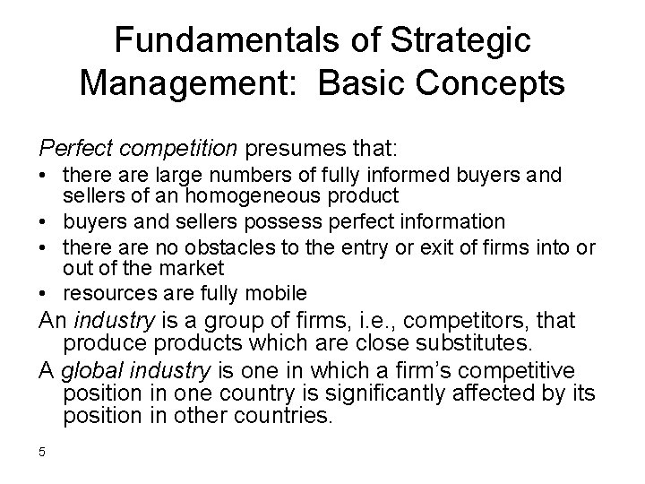 Fundamentals of Strategic Management: Basic Concepts Perfect competition presumes that: • there are large
