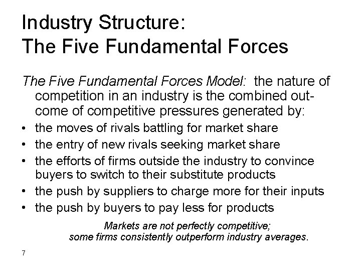 Industry Structure: The Five Fundamental Forces Model: the nature of competition in an industry