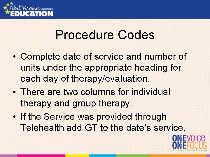 Procedure Codes • Complete date of service and number of units under the appropriate