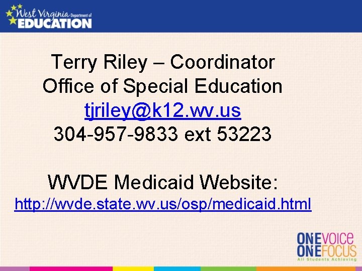 Terry Riley – Coordinator Office of Special Education tjriley@k 12. wv. us 304 -957