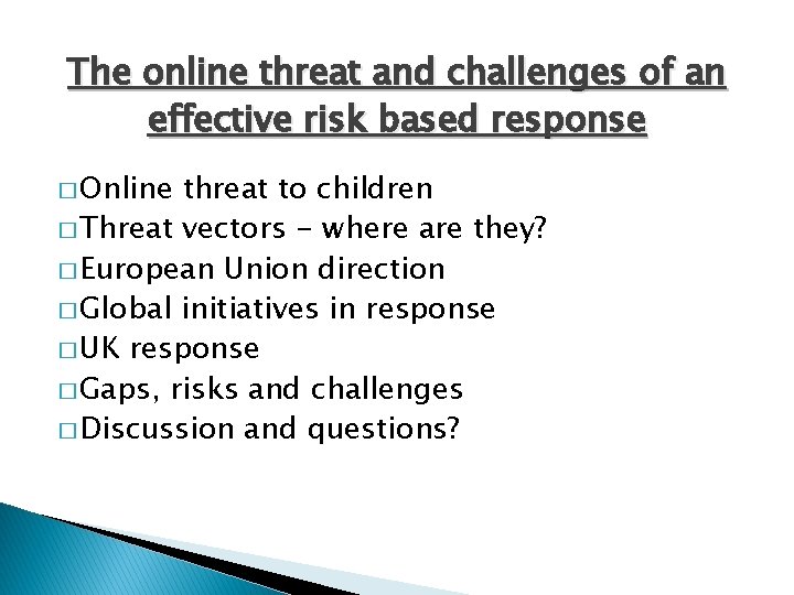 The online threat and challenges of an effective risk based response � Online threat