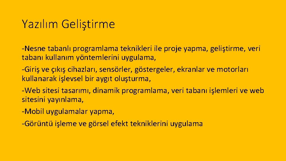 Yazılım Geliştirme -Nesne tabanlı programlama teknikleri ile proje yapma, geliştirme, veri tabanı kullanım yöntemlerini