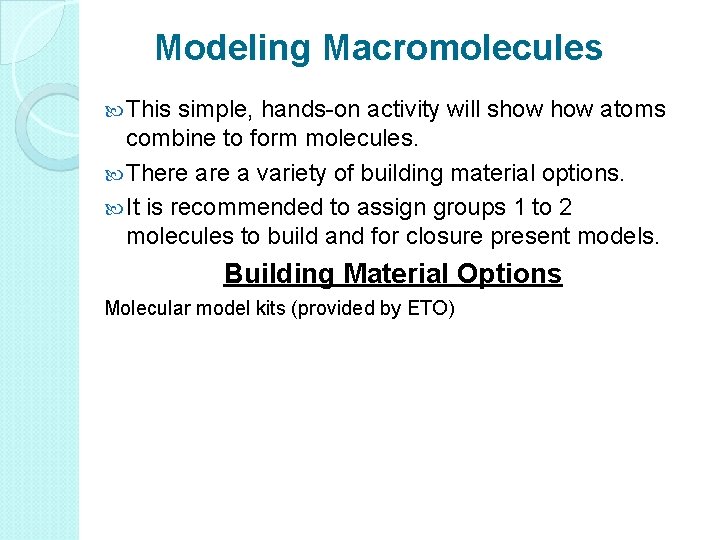 Modeling Macromolecules This simple, hands-on activity will show atoms combine to form molecules. There