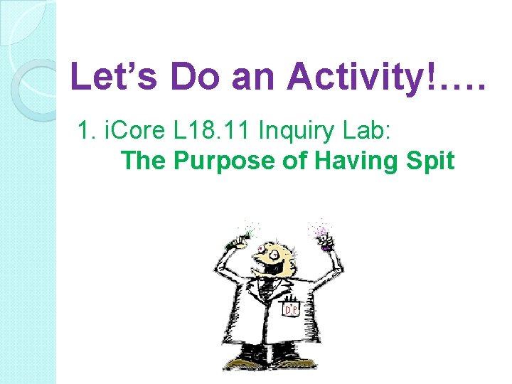 Let’s Do an Activity!…. 1. i. Core L 18. 11 Inquiry Lab: The Purpose