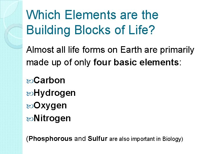 Which Elements are the Building Blocks of Life? Almost all life forms on Earth
