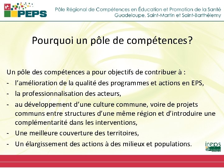 Pourquoi un pôle de compétences? Un pôle des compétences a pour objectifs de contribuer