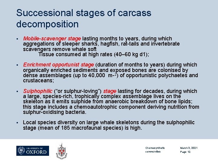 Successional stages of carcass decomposition § Mobile-scavenger stage lasting months to years, during which