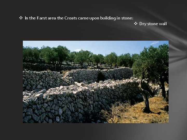 v In the Karst area the Croats came upon building in stone: v Dry