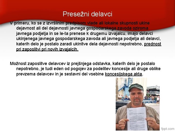 Presežni delavci V primeru, ko se z izvršilnim predpisom vlade ali lokalne skupnosti ukine