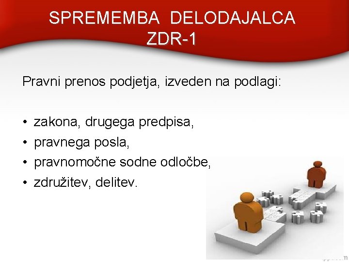 SPREMEMBA DELODAJALCA ZDR-1 Pravni prenos podjetja, izveden na podlagi: • • zakona, drugega predpisa,