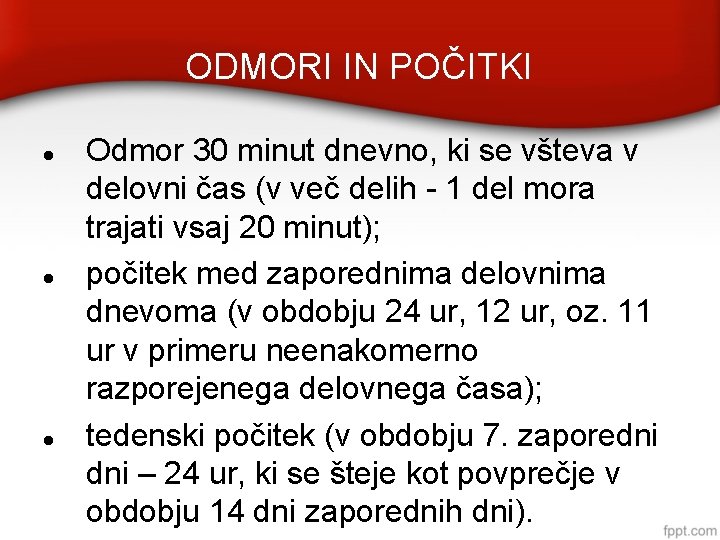 ODMORI IN POČITKI Odmor 30 minut dnevno, ki se všteva v delovni čas (v