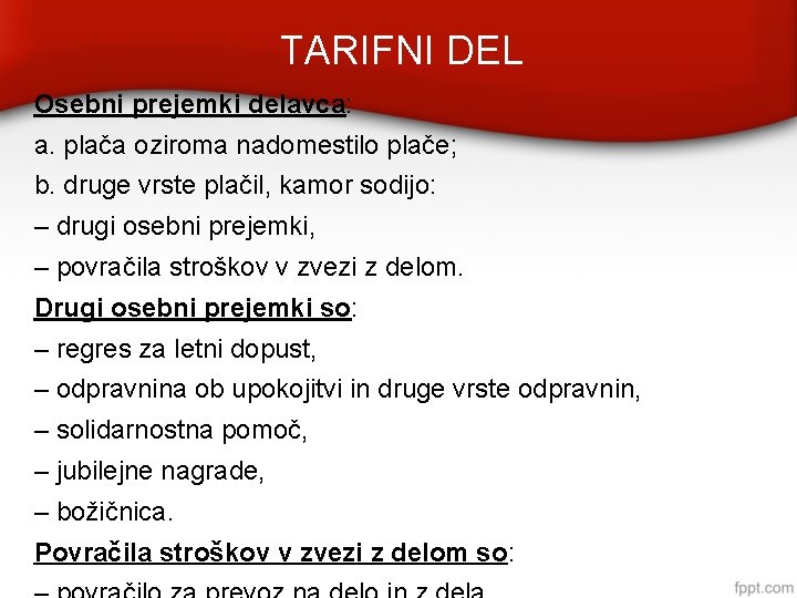 TARIFNI DEL Osebni prejemki delavca: a. plača oziroma nadomestilo plače; b. druge vrste plačil,