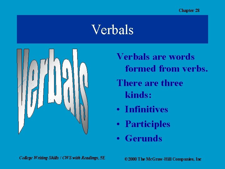 Chapter 28 Verbals are words formed from verbs. There are three kinds: • Infinitives