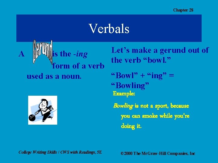 Chapter 28 Verbals A Let’s make a gerund out of is the -ing the