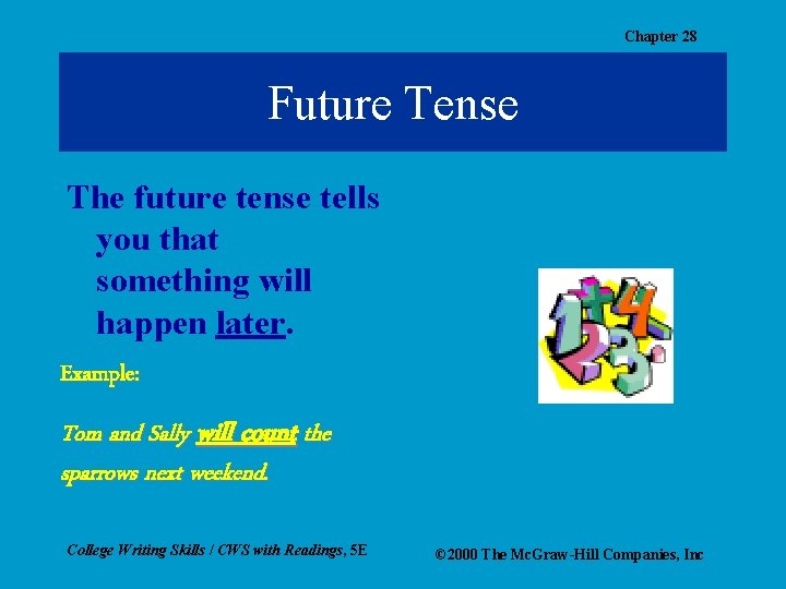 Chapter 28 Future Tense The future tense tells you that something will happen later.