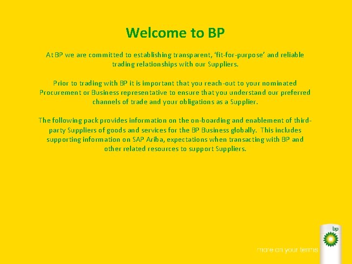 Welcome to BP At BP we are committed to establishing transparent, ‘fit-for-purpose’ and reliable