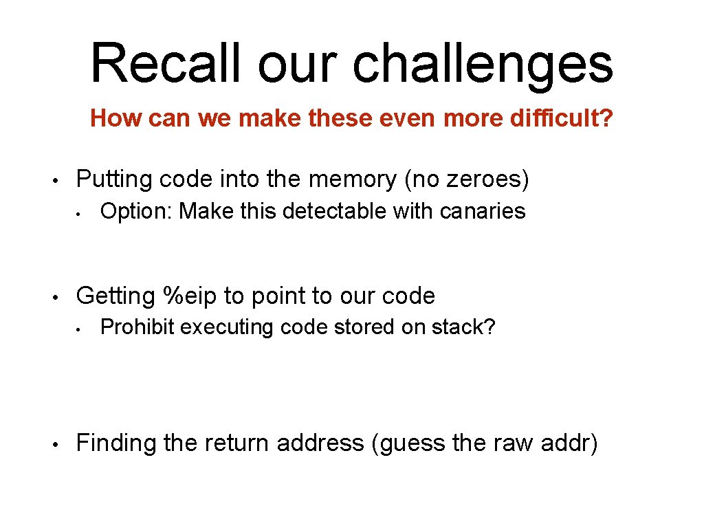 Recall our challenges How can we make these even more difficult? • Putting code