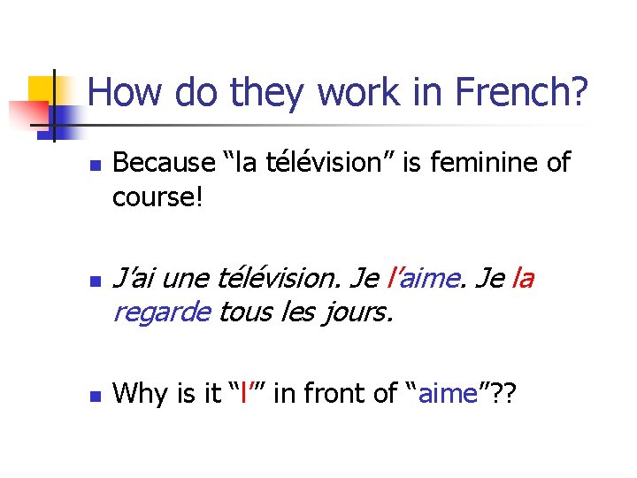 How do they work in French? n n n Because “la télévision” is feminine