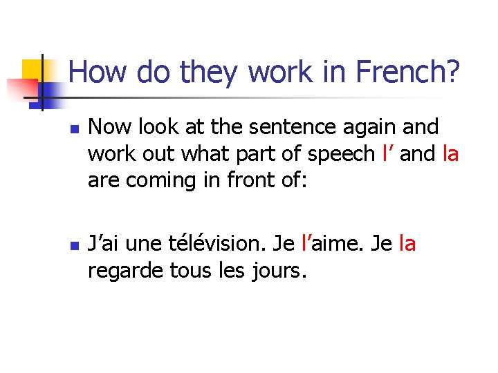 How do they work in French? n n Now look at the sentence again