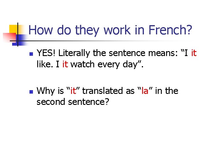 How do they work in French? n n YES! Literally the sentence means: “I