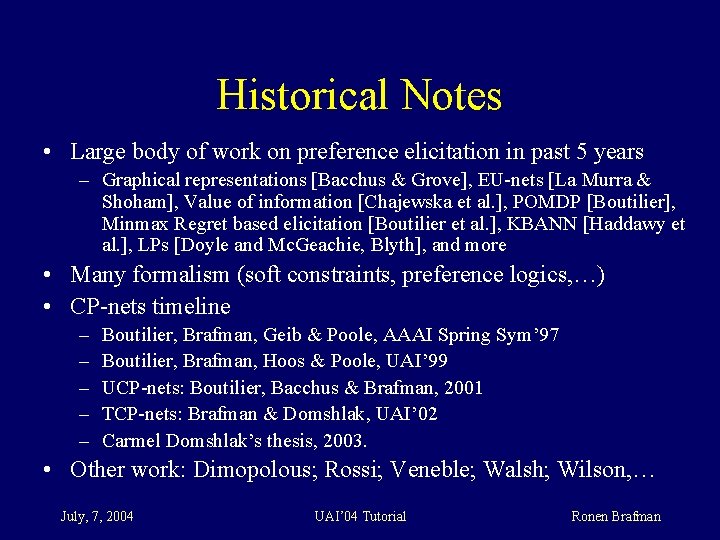 Historical Notes • Large body of work on preference elicitation in past 5 years