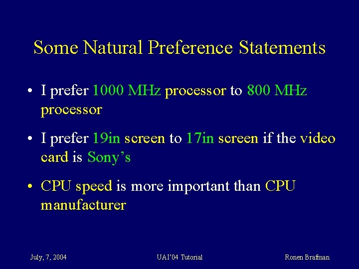 Some Natural Preference Statements • I prefer 1000 MHz processor to 800 MHz processor