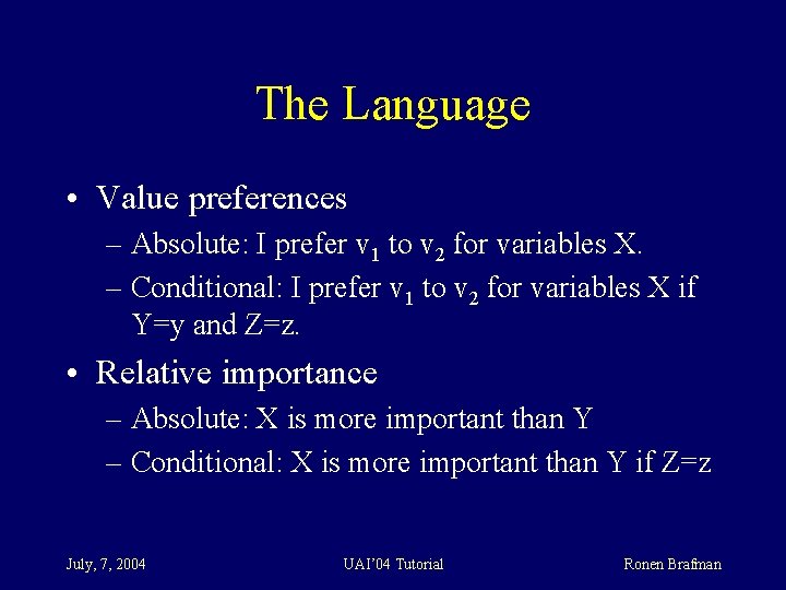 The Language • Value preferences – Absolute: I prefer v 1 to v 2