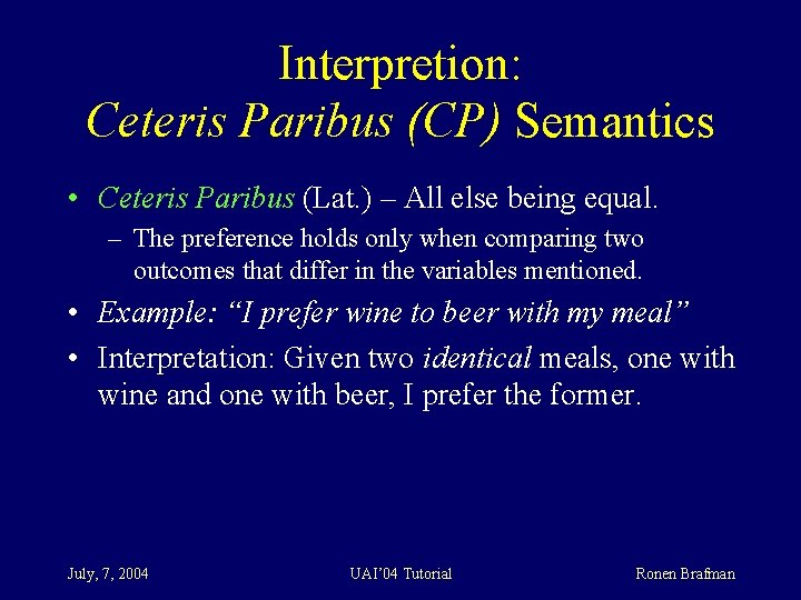 Interpretion: Ceteris Paribus (CP) Semantics • Ceteris Paribus (Lat. ) – All else being