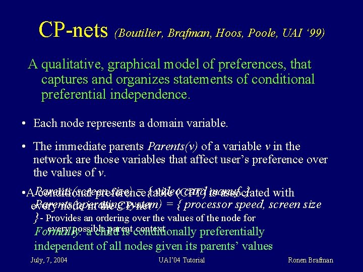CP-nets (Boutilier, Brafman, Hoos, Poole, UAI ‘ 99) A qualitative, graphical model of preferences,