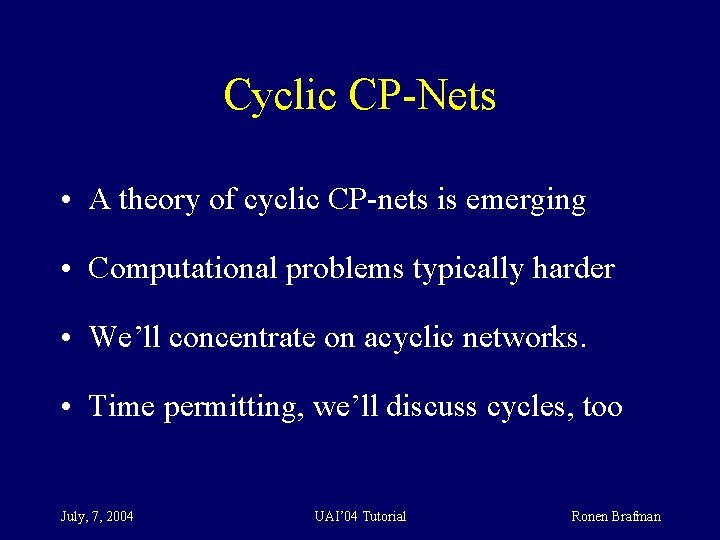 Cyclic CP-Nets • A theory of cyclic CP-nets is emerging • Computational problems typically