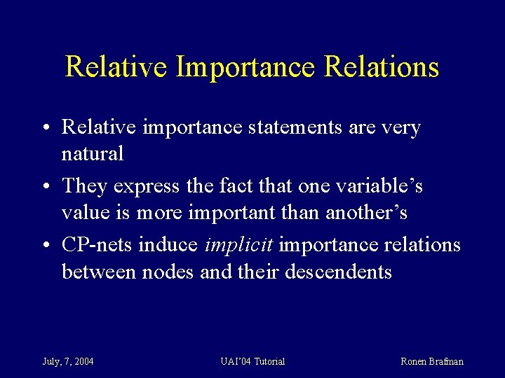 Relative Importance Relations • Relative importance statements are very natural • They express the