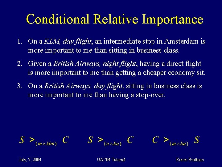 Conditional Relative Importance 1. On a KLM, day flight, an intermediate stop in Amsterdam