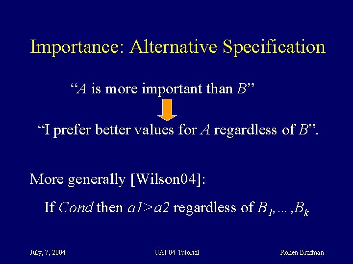 Importance: Alternative Specification “A is more important than B” “I prefer better values for
