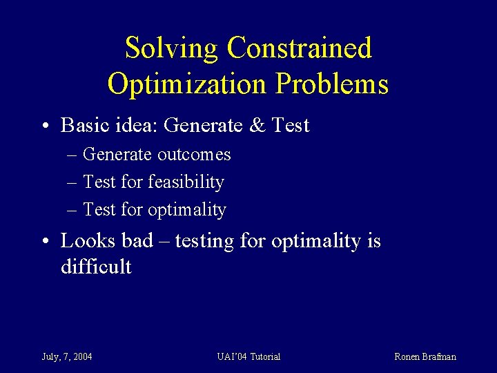 Solving Constrained Optimization Problems • Basic idea: Generate & Test – Generate outcomes –