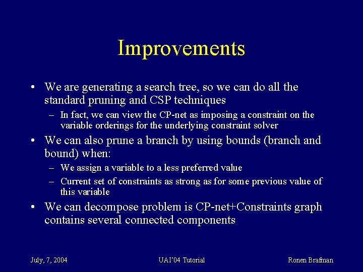 Improvements • We are generating a search tree, so we can do all the