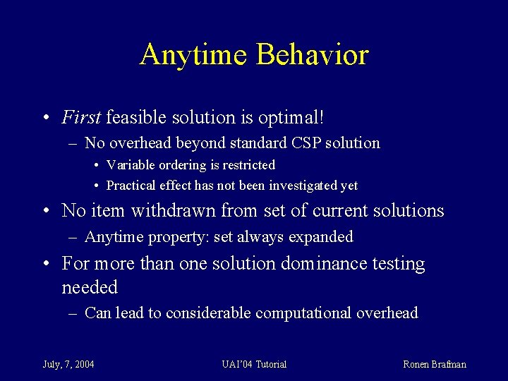 Anytime Behavior • First feasible solution is optimal! – No overhead beyond standard CSP