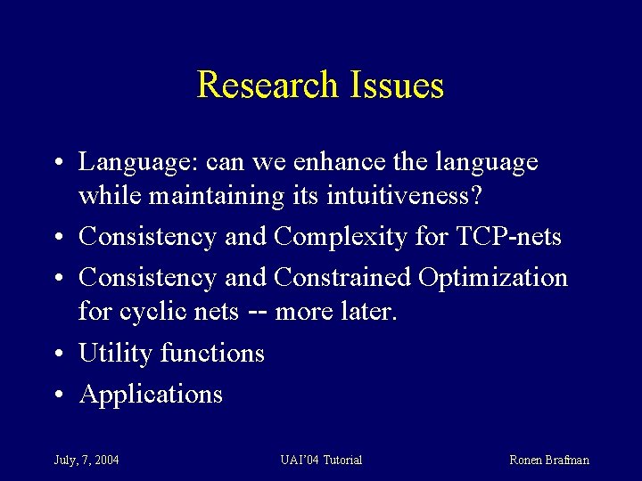 Research Issues • Language: can we enhance the language while maintaining its intuitiveness? •