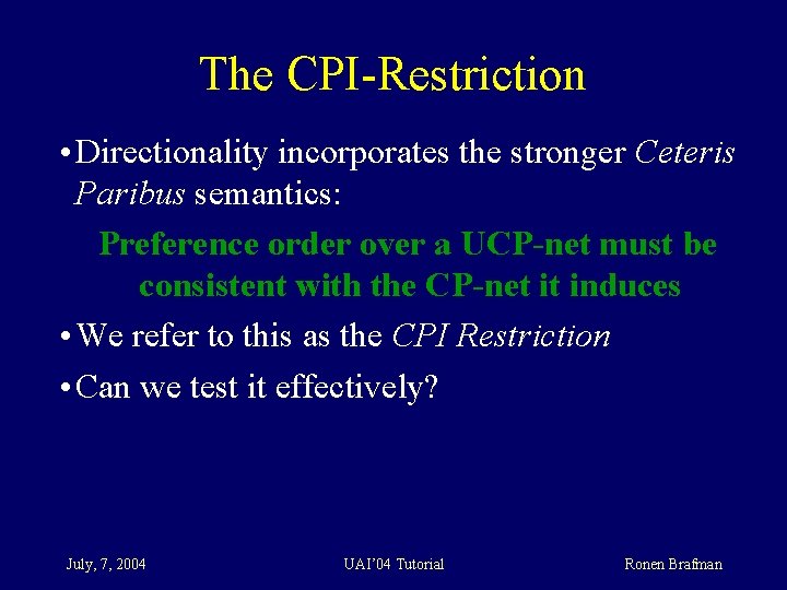 The CPI-Restriction • Directionality incorporates the stronger Ceteris Paribus semantics: Preference order over a