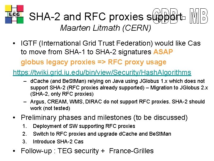LCG SHA-2 and RFC proxies support Maarten Litmath (CERN) • IGTF (International Grid Trust