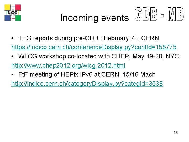 LCG Incoming events • TEG reports during pre-GDB : February 7 th, CERN https: