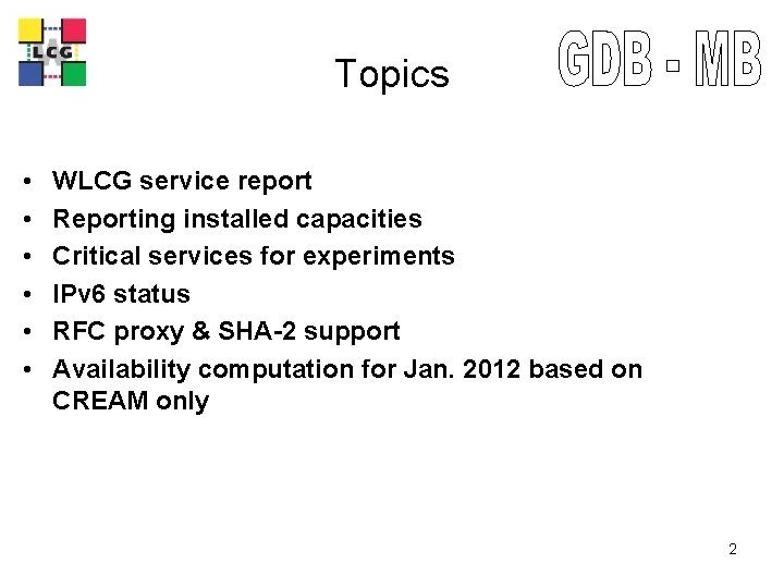 LCG • • • Topics WLCG service report Reporting installed capacities Critical services for