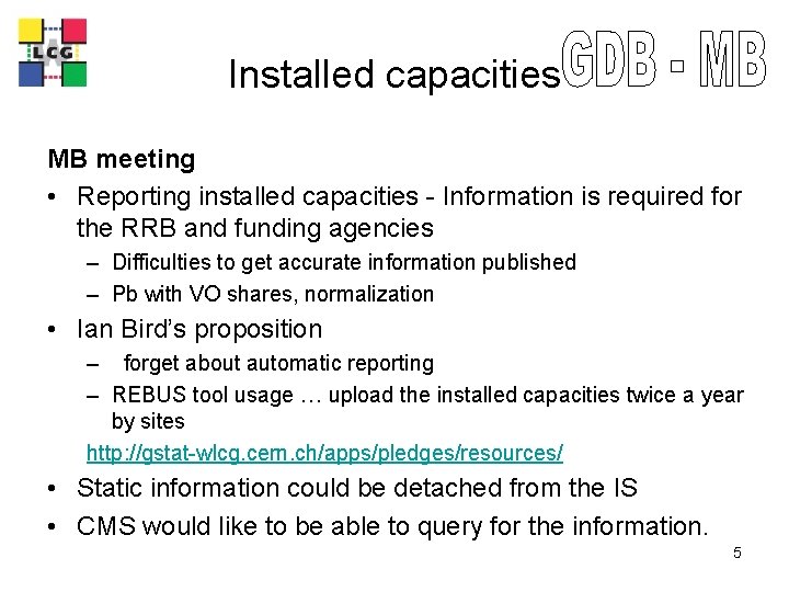 LCG Installed capacities MB meeting • Reporting installed capacities - Information is required for