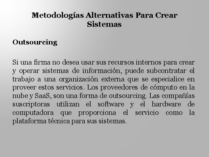 Metodologías Alternativas Para Crear Sistemas Outsourcing Si una firma no desea usar sus recursos