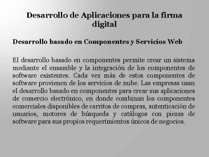 Desarrollo de Aplicaciones para la firma digital Desarrollo basado en Componentes y Servicios Web